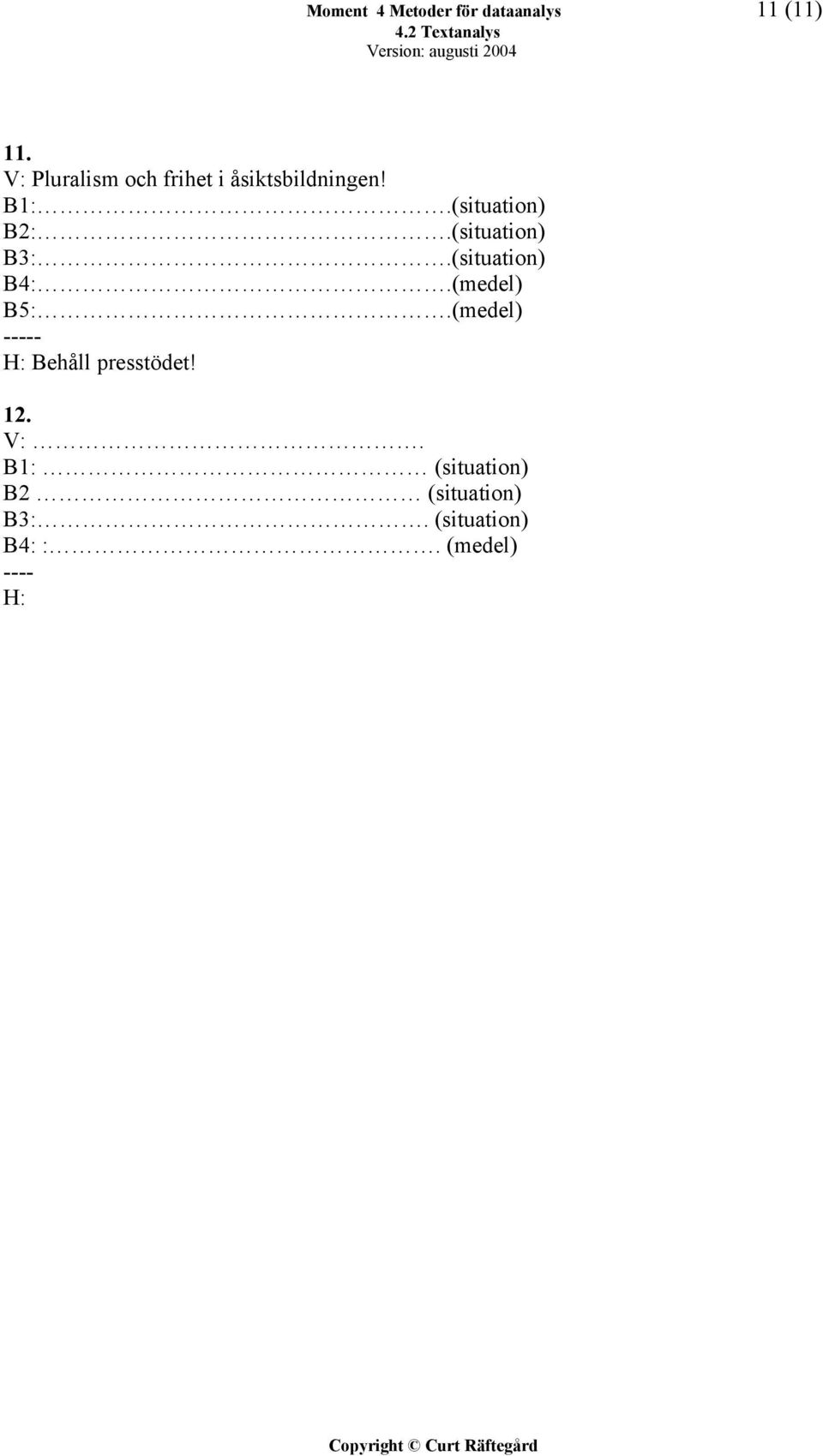 (situation) B3:.(situation) B4:.(medel) B5:.