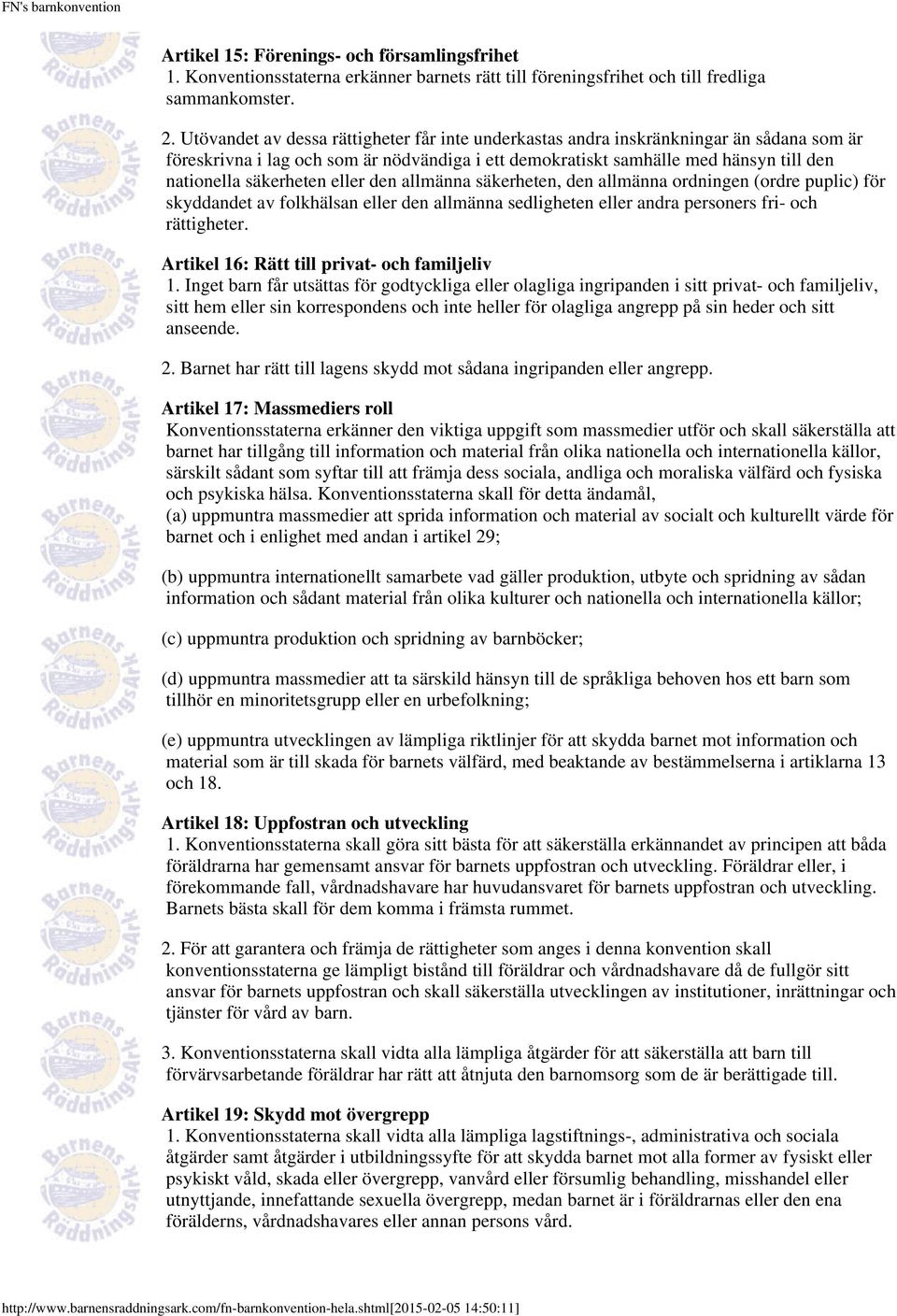 eller den allmänna säkerheten, den allmänna ordningen (ordre puplic) för skyddandet av folkhälsan eller den allmänna sedligheten eller andra personers fri- och rättigheter.