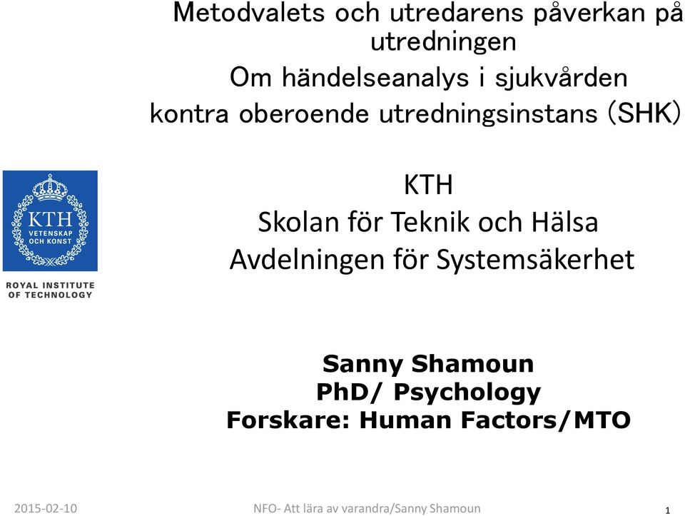 och Hälsa Avdelningen för Systemsäkerhet Sanny Shamoun PhD/ Psychology