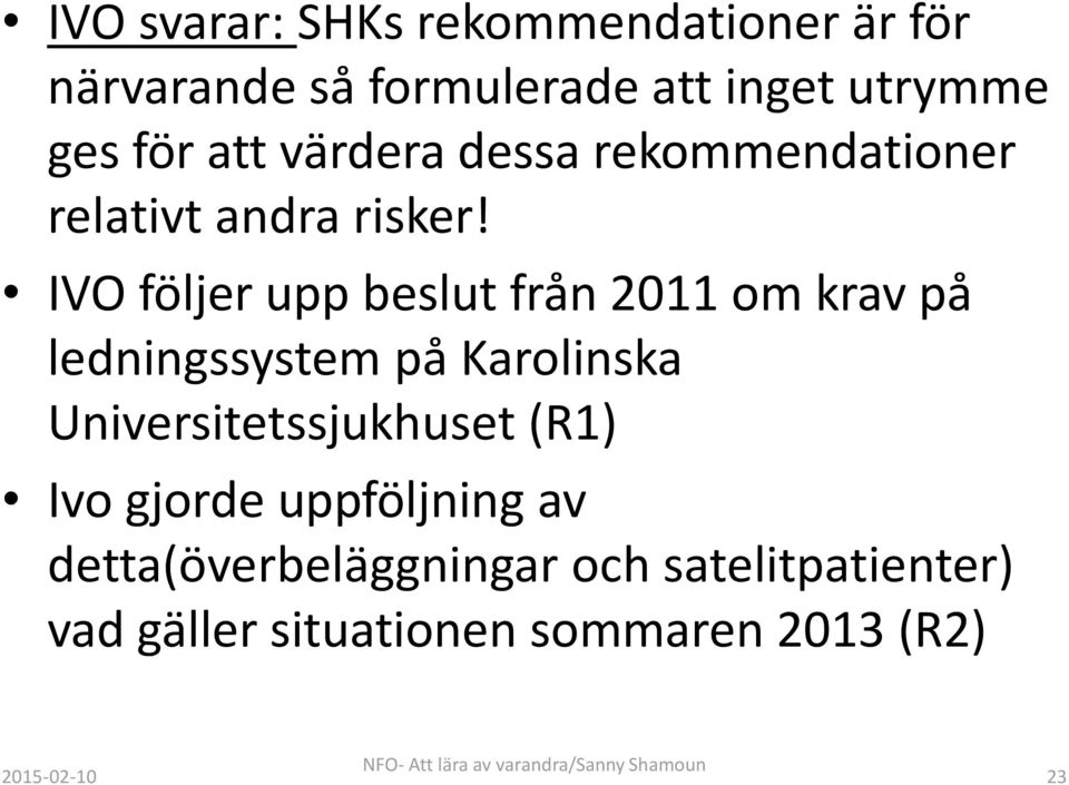 IVO följer upp beslut från 2011 om krav på ledningssystem på Karolinska Universitetssjukhuset (R1) Ivo