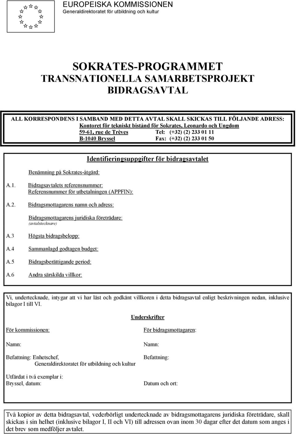 Identifieringsuppgifter för bidragsavtalet A.1. A.2.