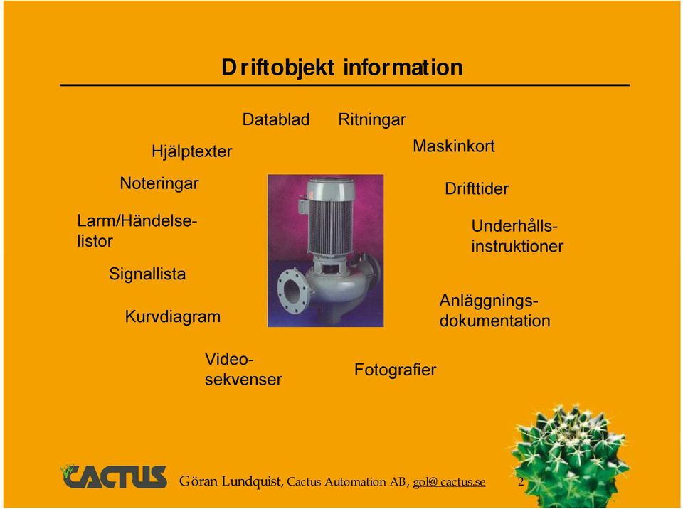 Videosekvenser Anläggningsdokumentation Larm/Händelselistor