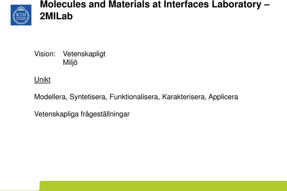 Unikt Modellera, Syntetisera, Funktionalisera,