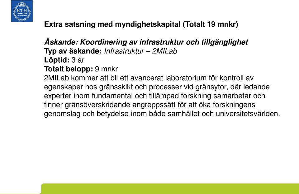 egenskaper hos gränsskikt och processer vid gränsytor, där ledande experter inom fundamental och tillämpad forskning samarbetar