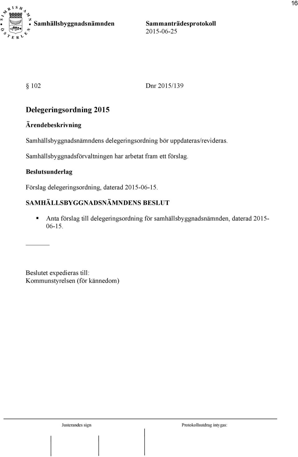 Beslutsunderlag Förslag delegeringsordning, daterad 2015-06-15.