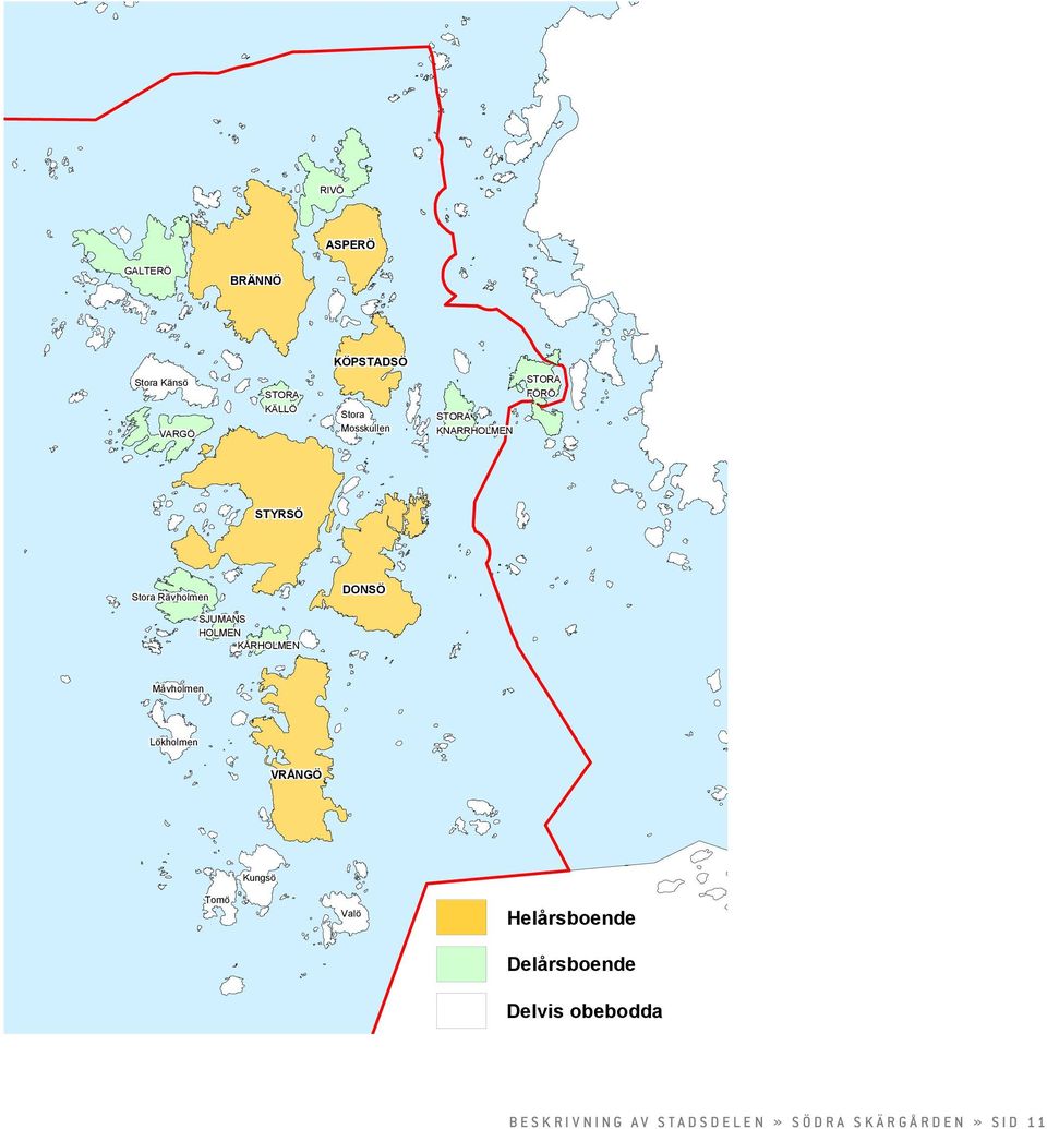 Måvholmen Lökholmen VRÅNGÖ Kungsö Tomö Valö Helårsboende Delårsboende Delvis