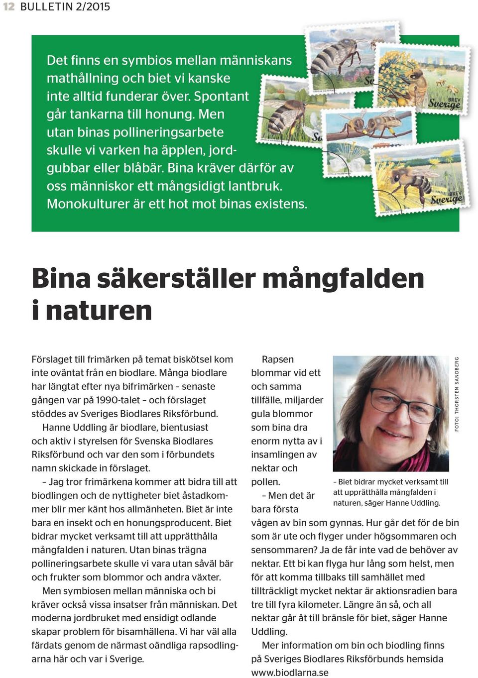 Bina säkerställer mångfalden i naturen Förslaget till frimärken på temat biskötsel kom inte oväntat från en biodlare.