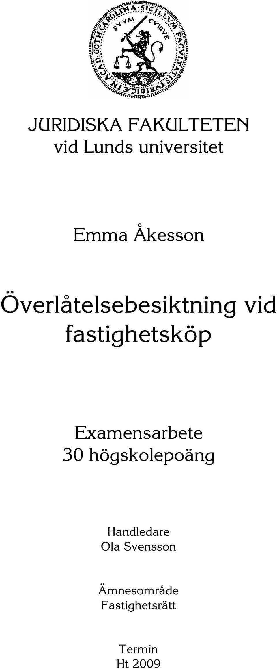 Examensarbete 30 högskolepoäng Handledare Ola