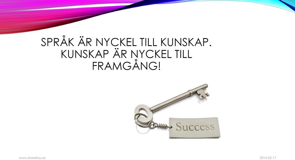 KUNSKAP ÄR NYCKEL