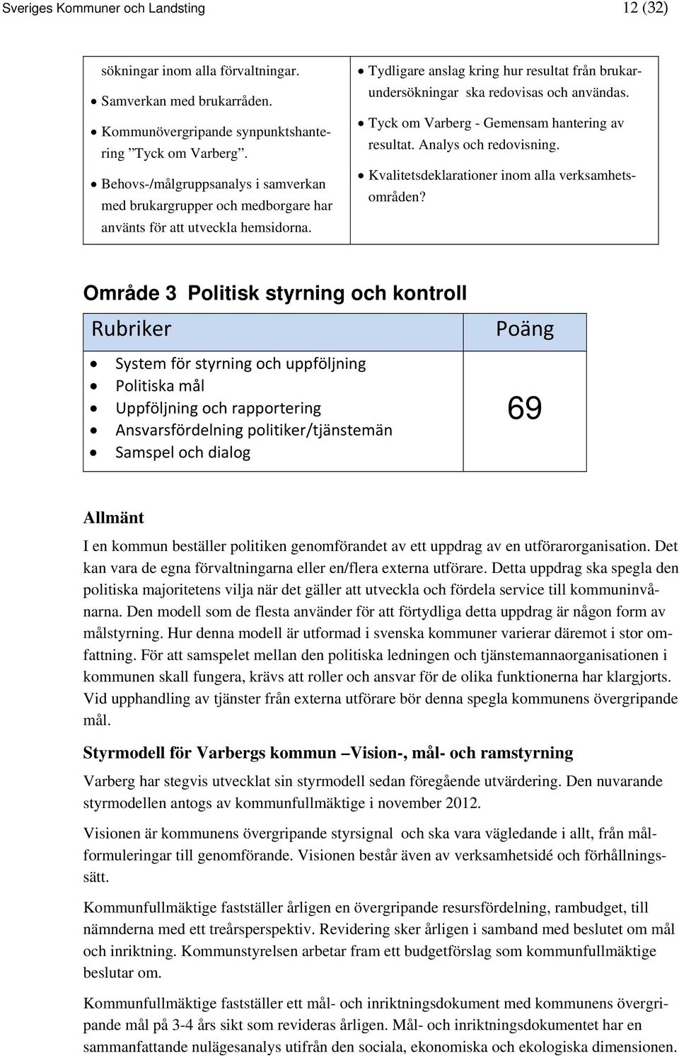 Tyck om Varberg - Gemensam hantering av resultat. Analys och redovisning. Kvalitetsdeklarationer inom alla verksamhetsområden?