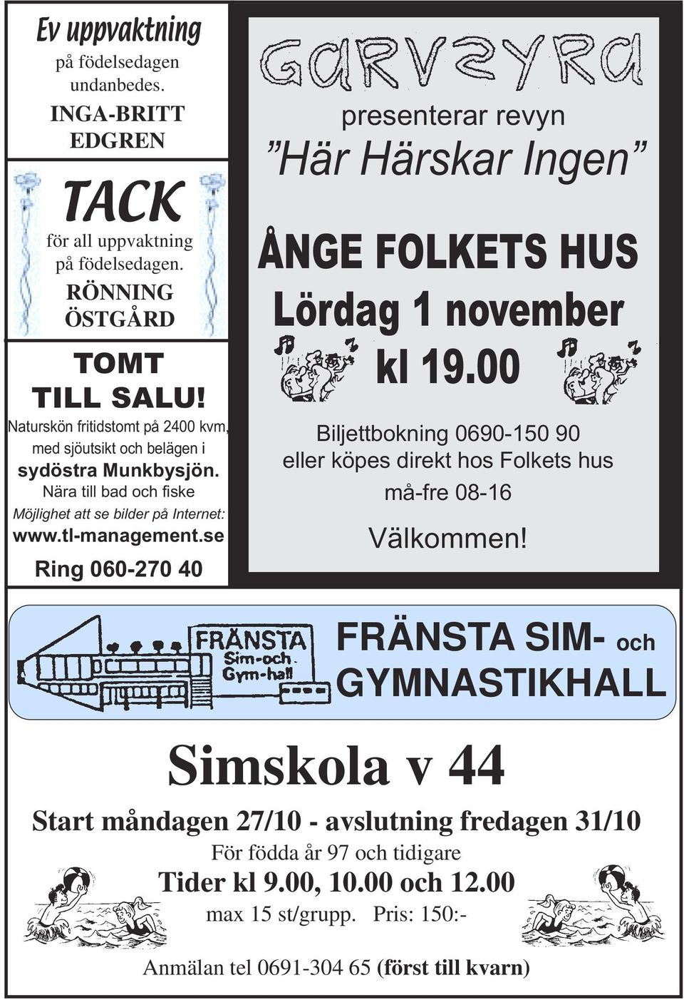 se Ring 060-270 40 presenterar revyn Här Härskar Ingen ÅNGE FOLKETS HUS Lördag 1 november kl 19.