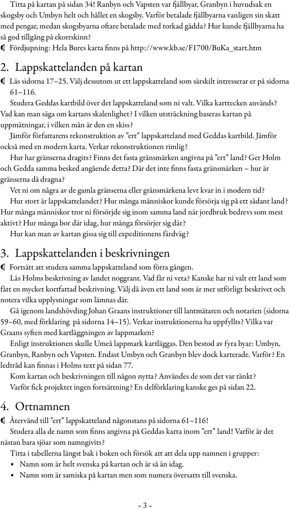 Fördjupning: Hela Bures karta finns på http://www.kb.se/f1700/buka_start.htm 2. Lappskattelanden på kartan Läs sidorna 17 25.