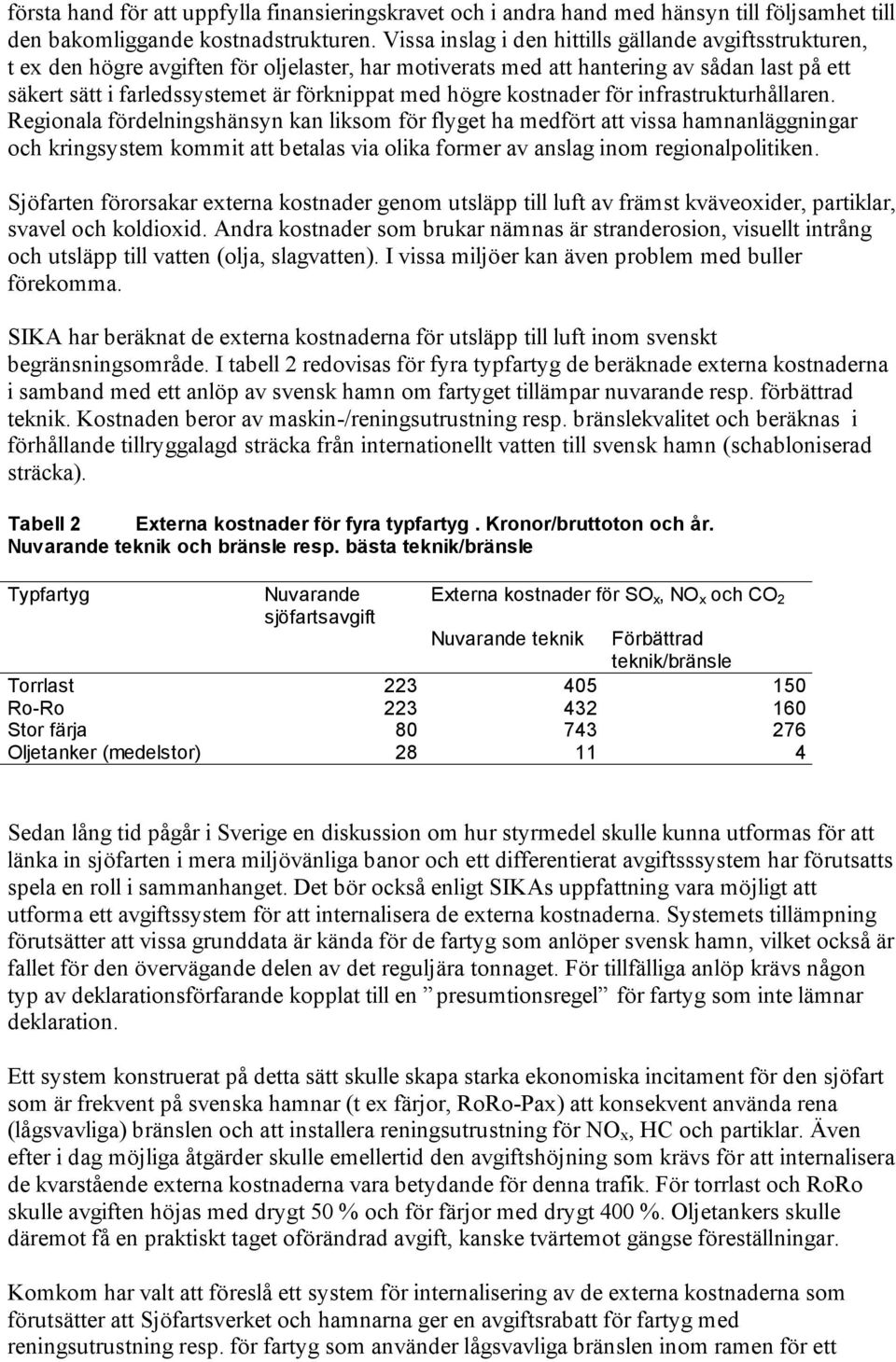 högre kostnader för infrastrukturhållaren.