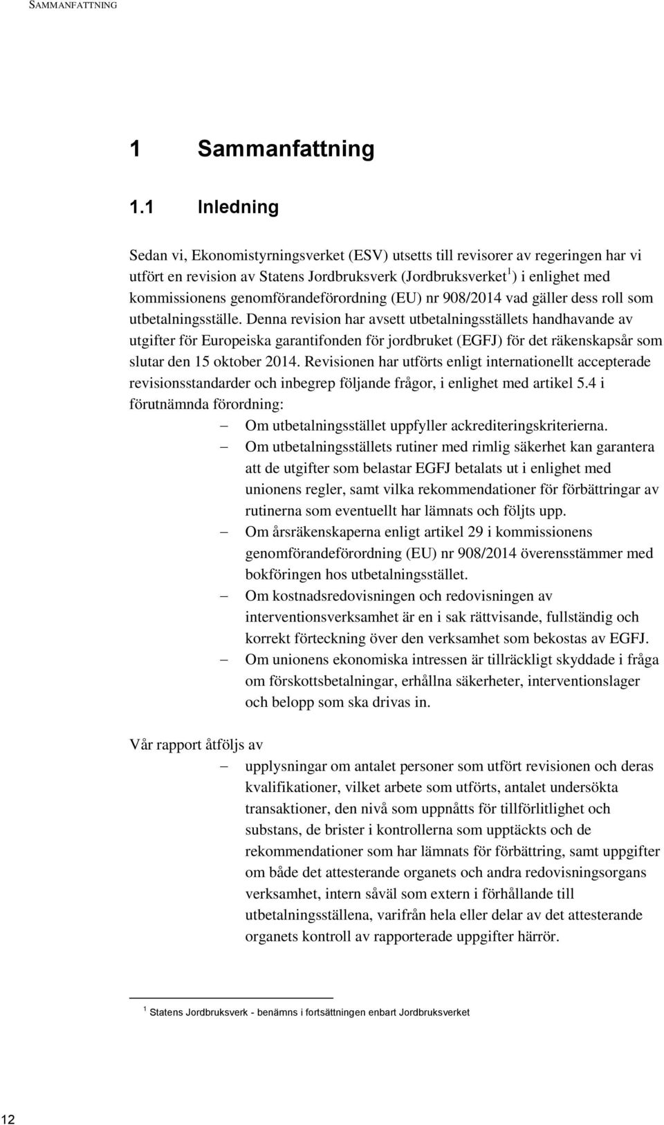 genomförandeförordning (EU) nr 908/2014 vad gäller dess roll som utbetalningsställe.