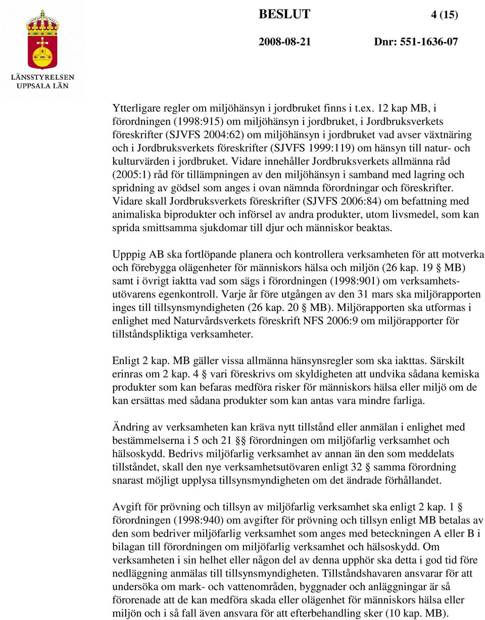 (SJVFS 1999:119) om hänsyn till natur- och kulturvärden i jordbruket.