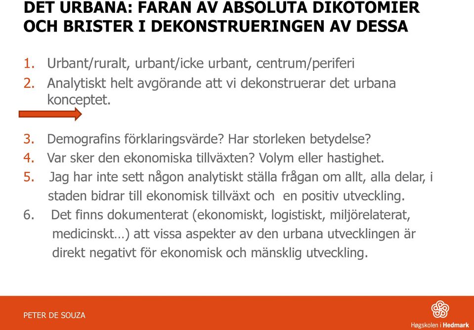 Var sker den ekonomiska tillväxten? Volym eller hastighet. 5.