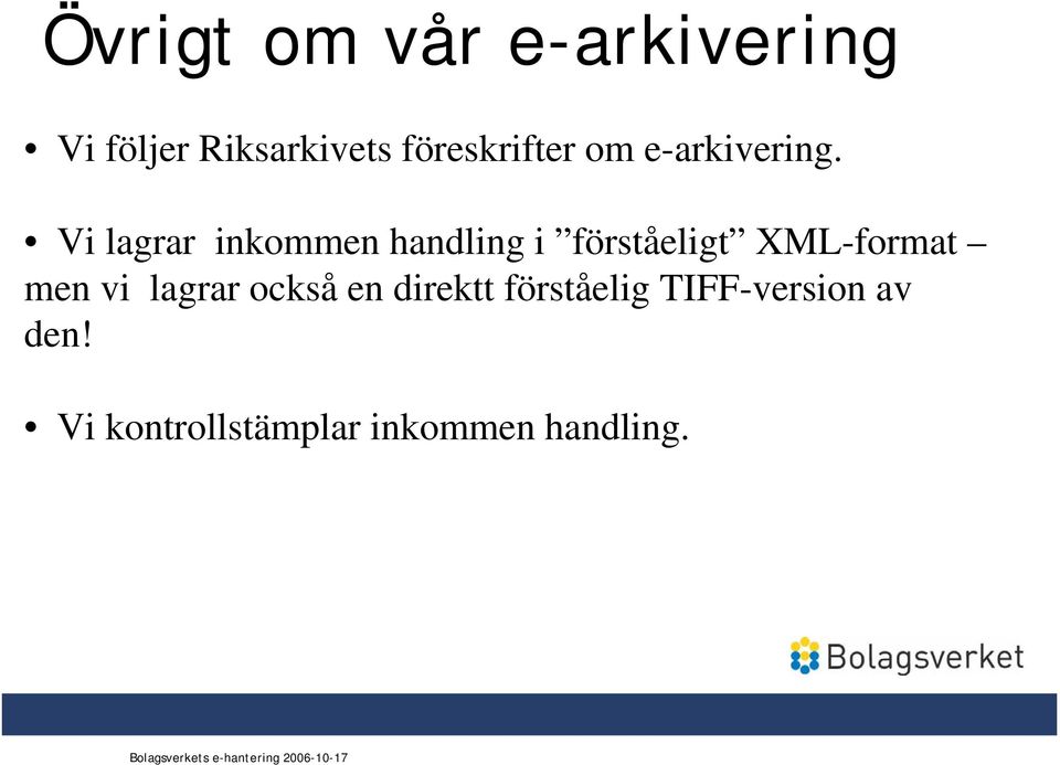 Vi lagrar inkommen handling i förståeligt XML-format men