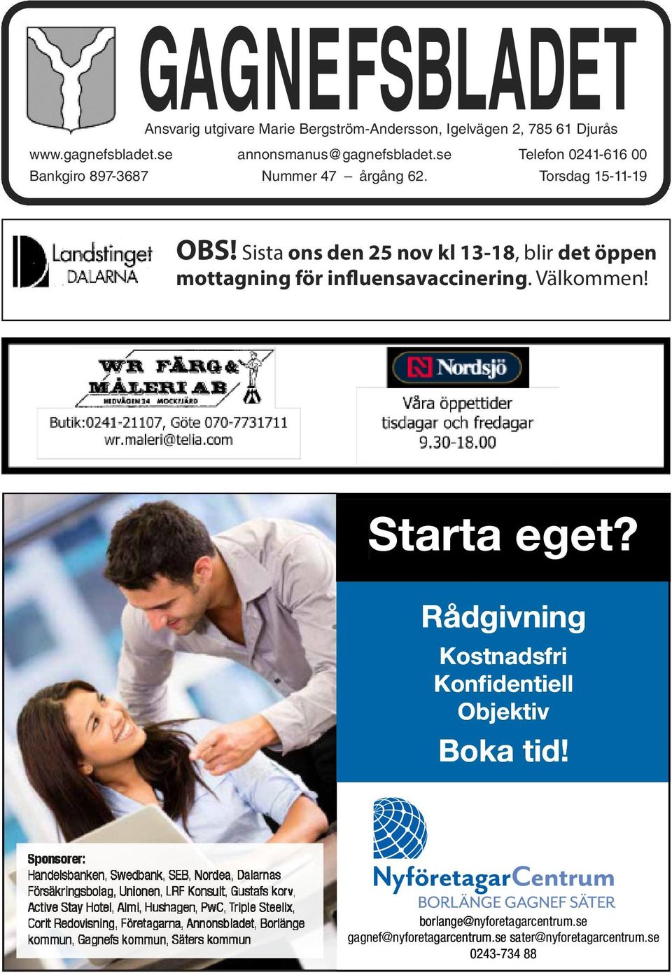 Sista ons den 25 nov kl 13-18, blir det öppen mottagning för influensavaccinering. Välkommen! Starta eget?