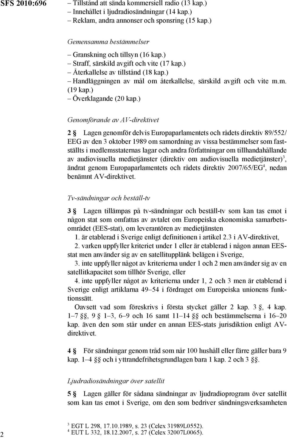 ) Handläggningen av mål om återkallelse, särskild avgift och vite m.m. (19 kap.) Överklagande (20 kap.