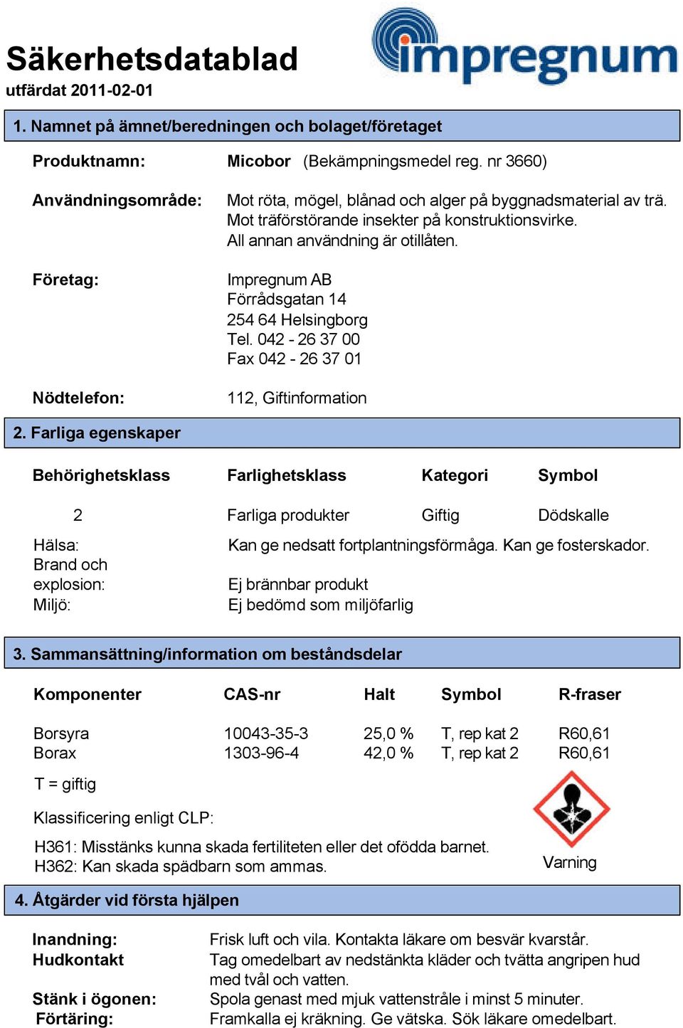 Impregnum AB Förrådsgatan 14 254 64 Helsingborg Tel. 042-26 37 00 Fax 042-26 37 01 112, Giftinformation 2.