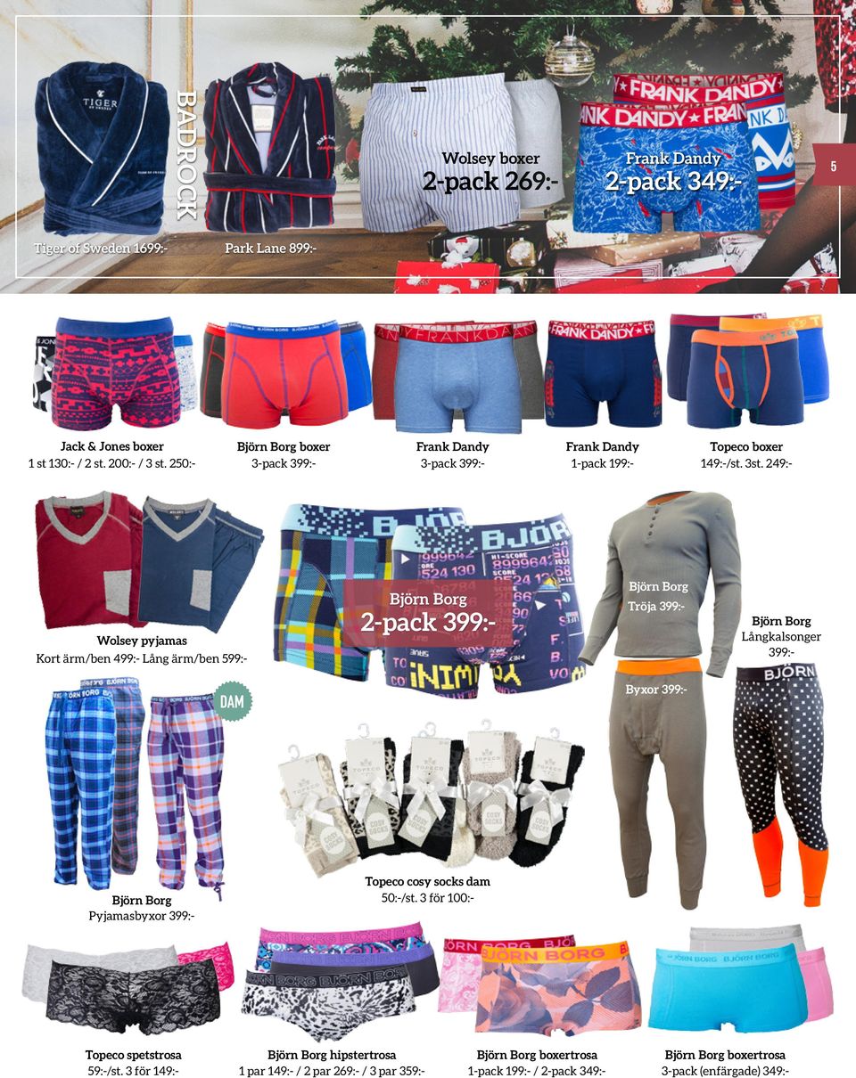 Björn Borg 2-pack 399:- Wolsey pyjamas Topeco boxer 149:-/st. 3st.