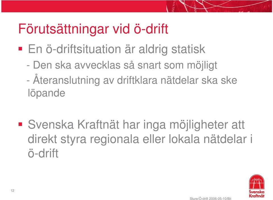 driftklara nätdelar ska ske löpande Svenska Kraftnät har inga