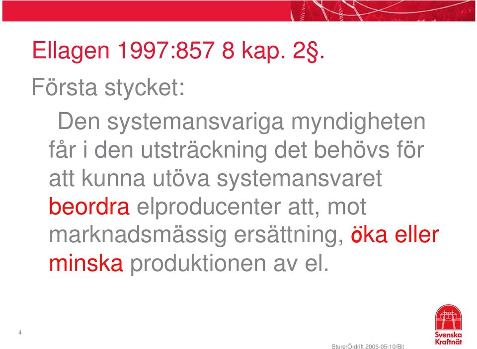 utsträckning det behövs för att kunna utöva systemansvaret