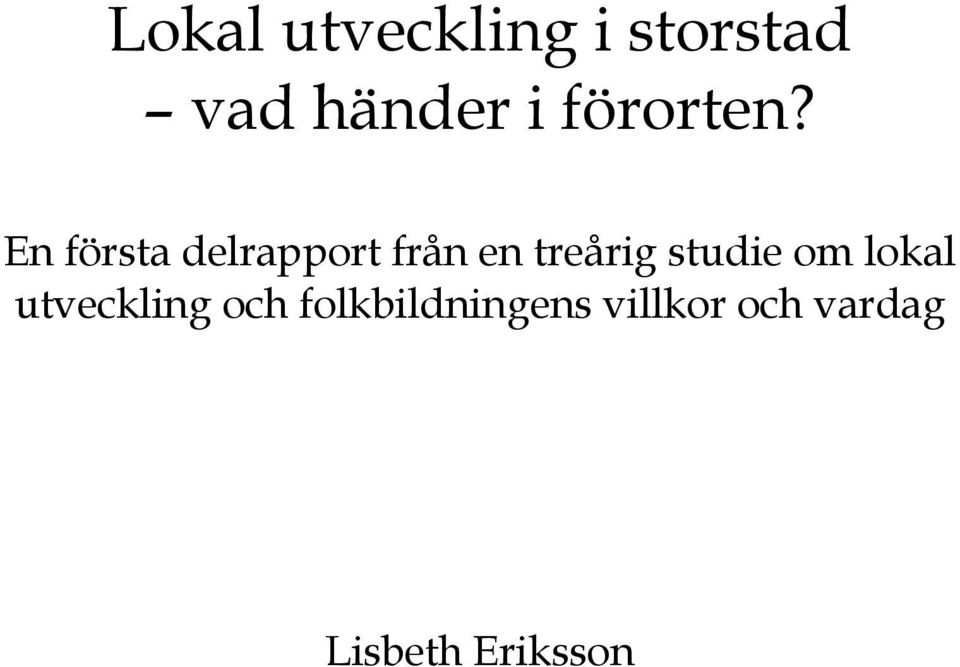 En första delrapport från en treårig