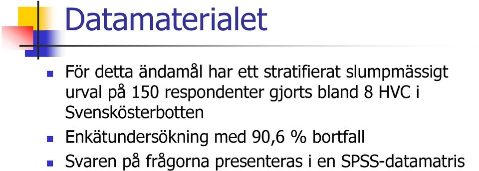 HVC i Svenskösterbotten Enkätundersökning med 90,6 %