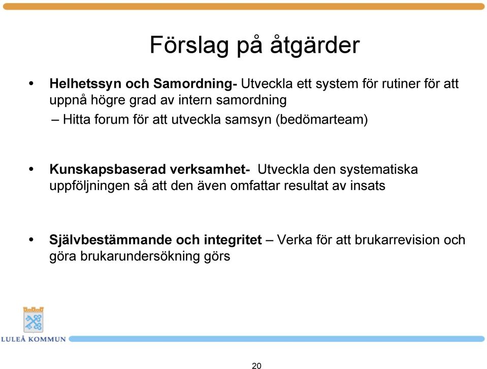 Kunskapsbaserad verksamhet- Utveckla den systematiska uppföljningen så att den även omfattar