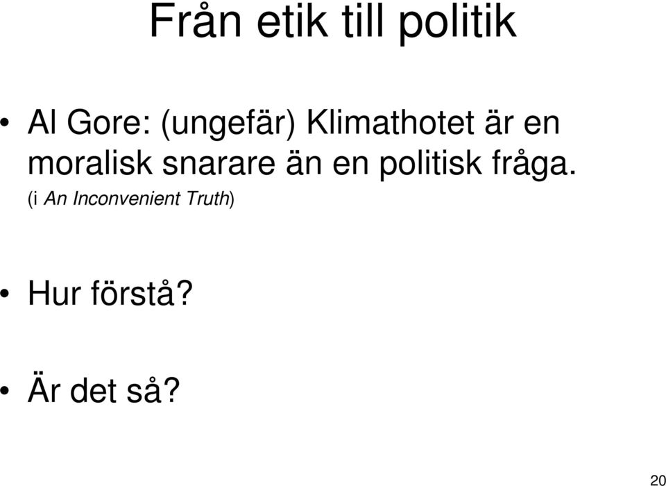 snarare än en politisk fråga.