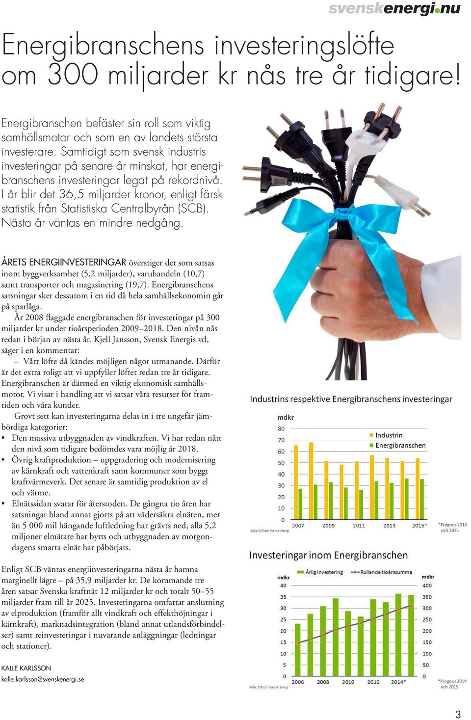 I år blir det 36,5 miljarder kronor, enligt färsk statistik från Statistiska Centralbyrån (SCB). Nästa år väntas en mindre nedgång.