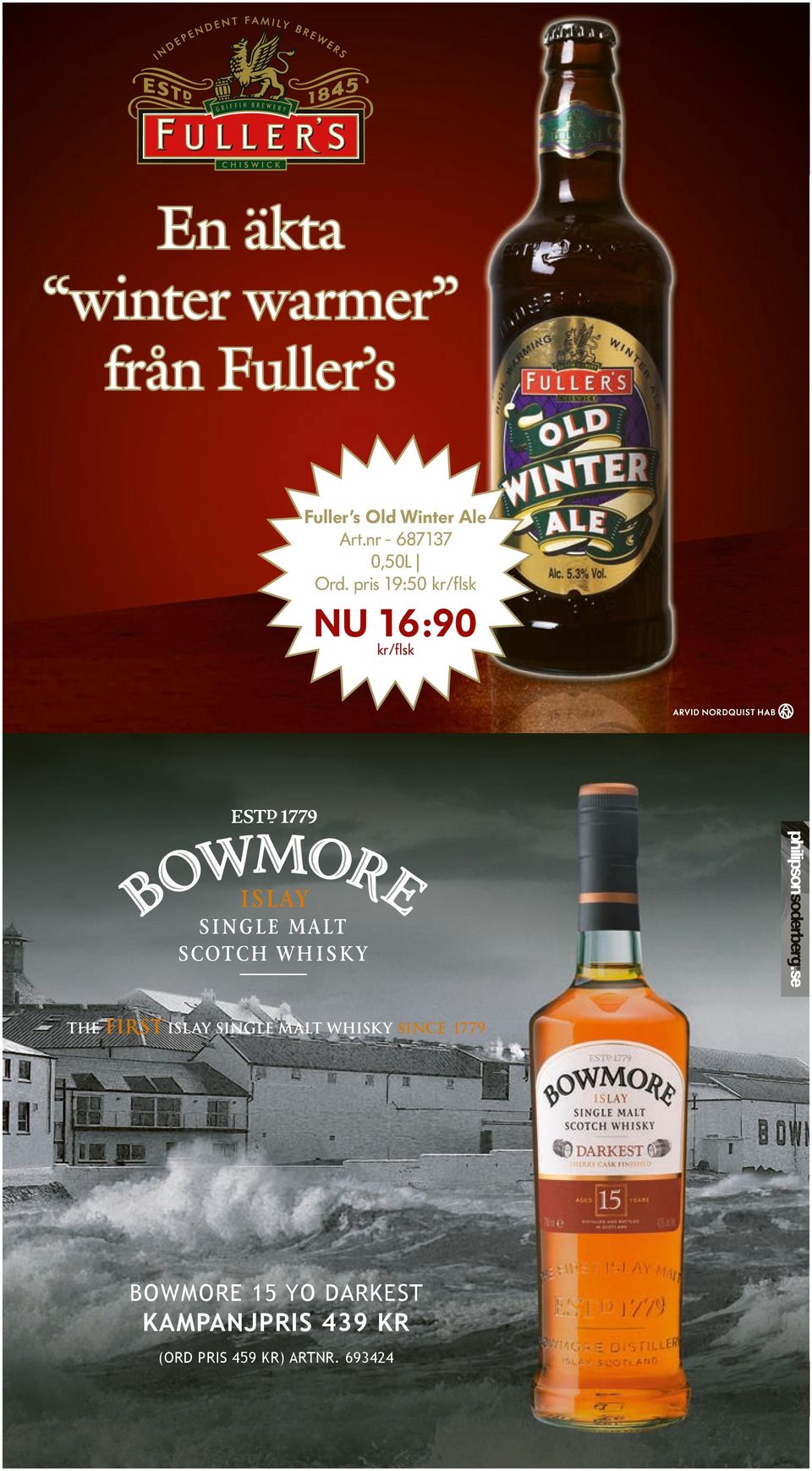 pris 19:50 kr/flsk NU 16:90 kr/flsk BOWMORE 15 YO