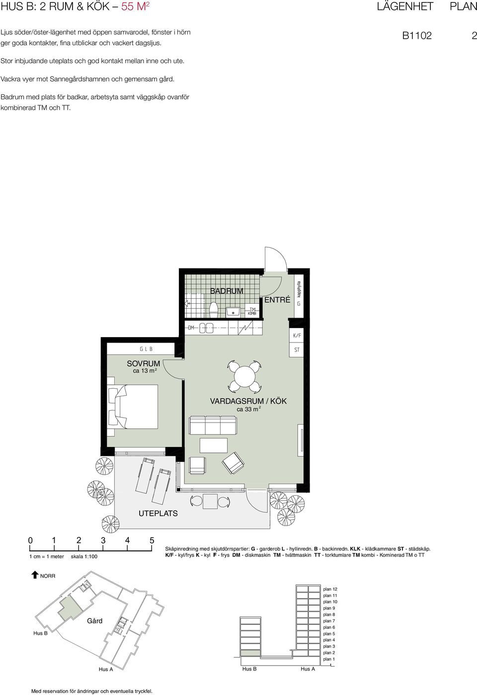rum & kök - 55,0 m Badrum med plats för badkar, arbetsyta samt väggskåp ovanför Plan Hus B110 B B110 Ljus söder/öster-lägenhet
