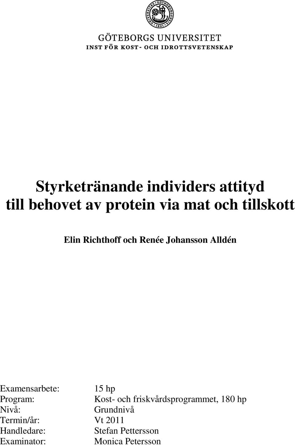 hp Program: Kost- och friskvårdsprogrammet, 180 hp Nivå: Grundnivå