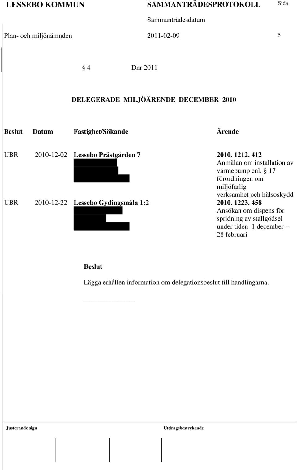 Hovmantorp 2010. 1212. 412 Anmälan om installation av värmepump enl. 17 förordningen om miljöfarlig verksamhet och hälsoskydd 2010. 1223.