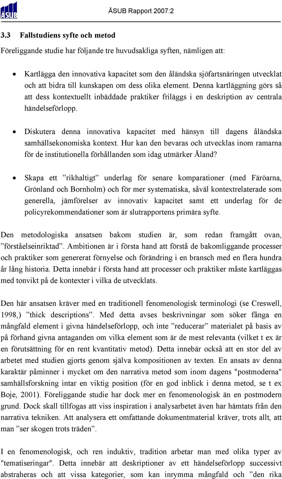 Diskutera denna innovativa kapacitet med hänsyn till dagens åländska samhällsekonomiska kontext.