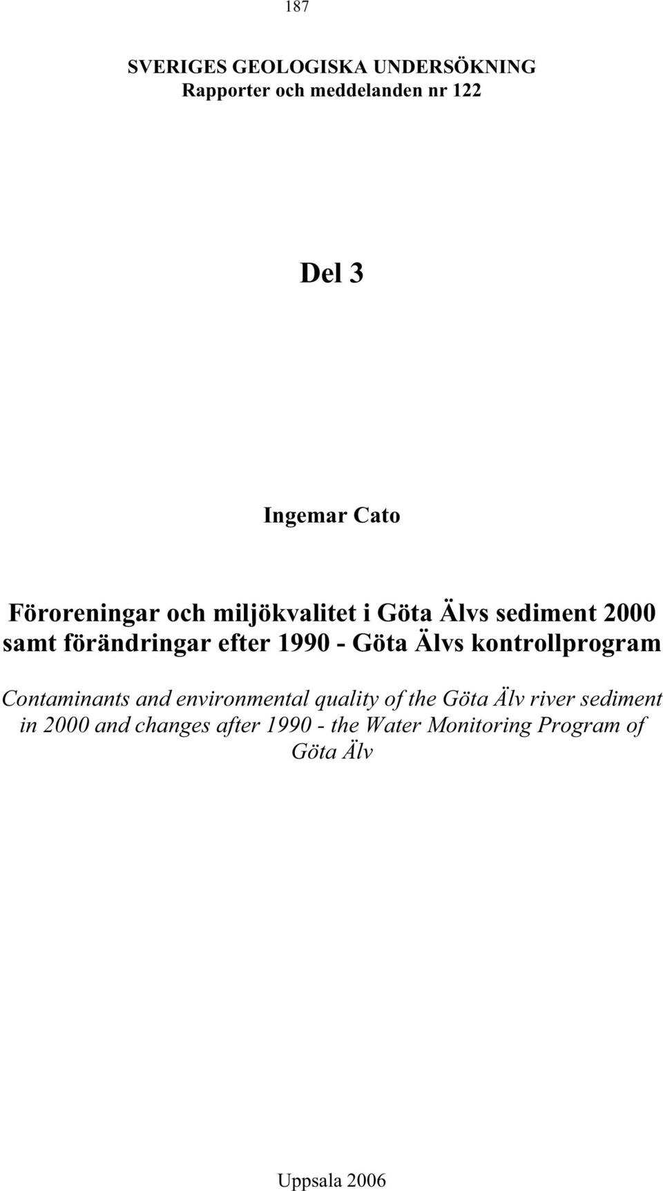 - Göta Älvs kontrollprogram Contaminants and environmental quality of the Göta Älv