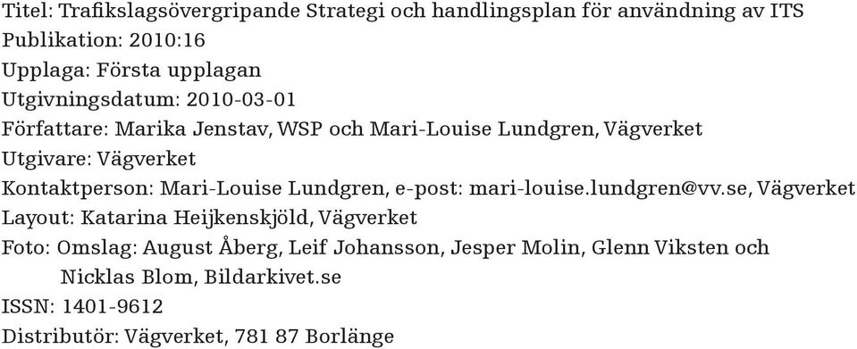 Mari-Louise Lundgren, e-post: mari-louise.lundgren@vv.