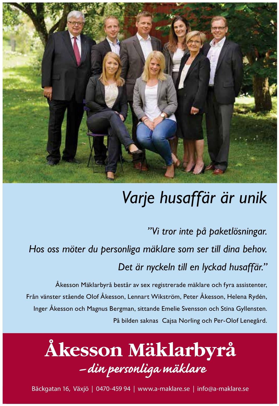 Åkesson Mäklarbyrå består av sex registrerade mäklare och fyra assistenter, Från vänster stående Olof Åkesson, Lennart Wikström,
