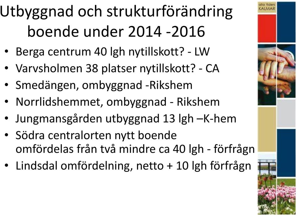 - CA Smedängen, ombyggnad -Rikshem Norrlidshemmet, ombyggnad - Rikshem Jungmansgården