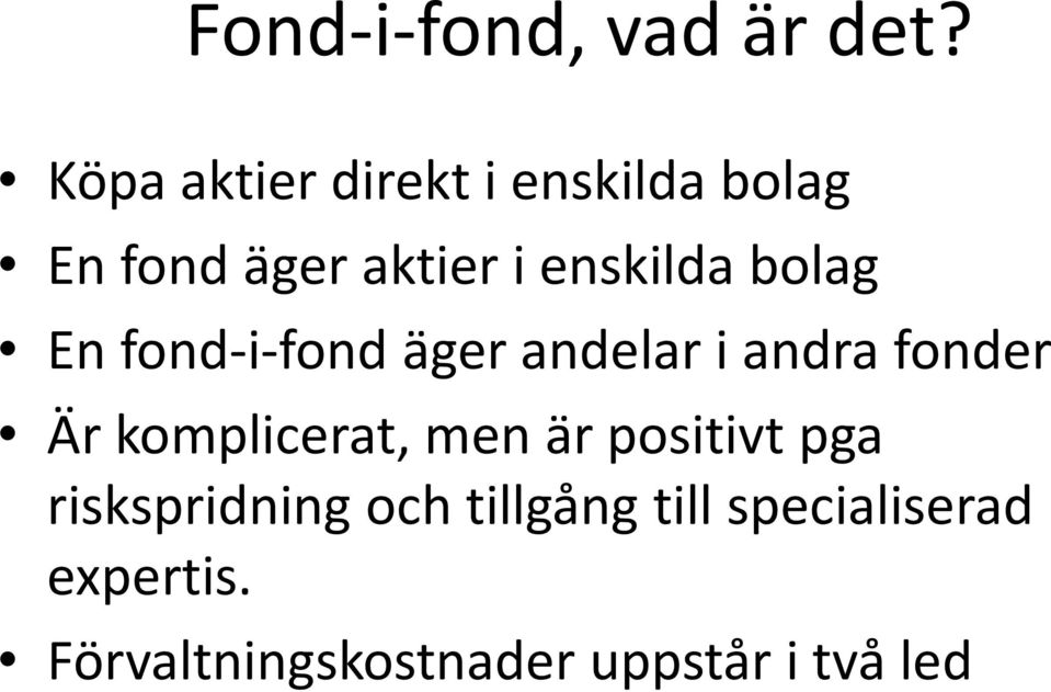 bolag En fond-i-fond äger andelar i andra fonder Är komplicerat,