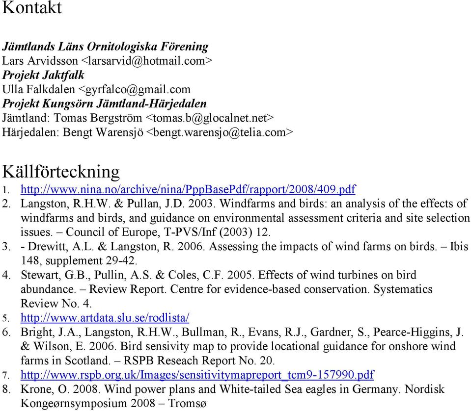no/archive/nina/pppbasepdf/rapport/2008/409.pdf 2. Langston, R.H.W. & Pullan, J.D. 2003.