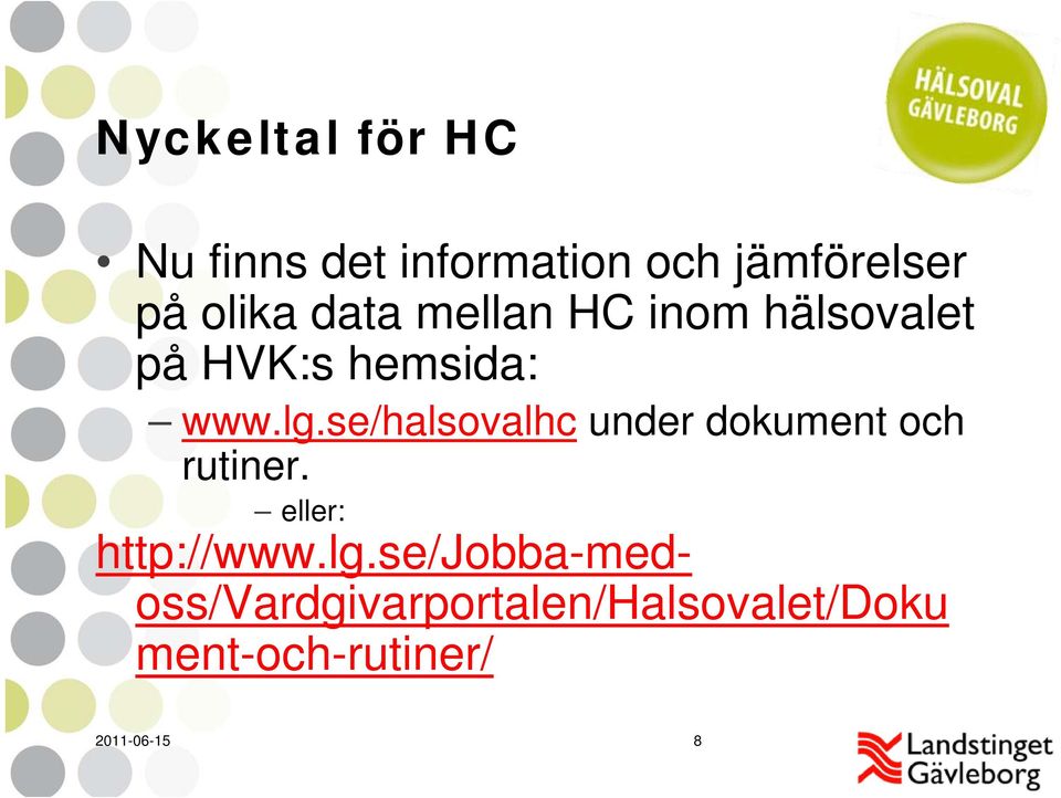 se/halsovalhc under dokument och rutiner. eller: http://www.lg.