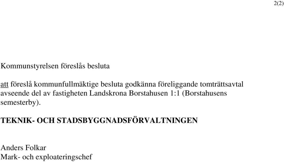 fastigheten Landskrona Borstahusen : (Borstahusens semesterby).