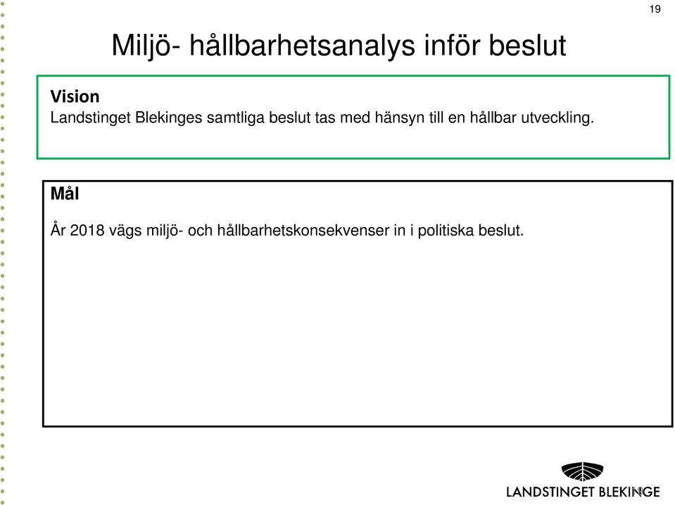 hänsyn till en hållbar utveckling.