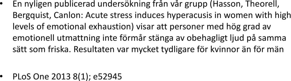 personer med hög grad av emotionell utmattning inte förmår stänga av obehagligt ljud på samma