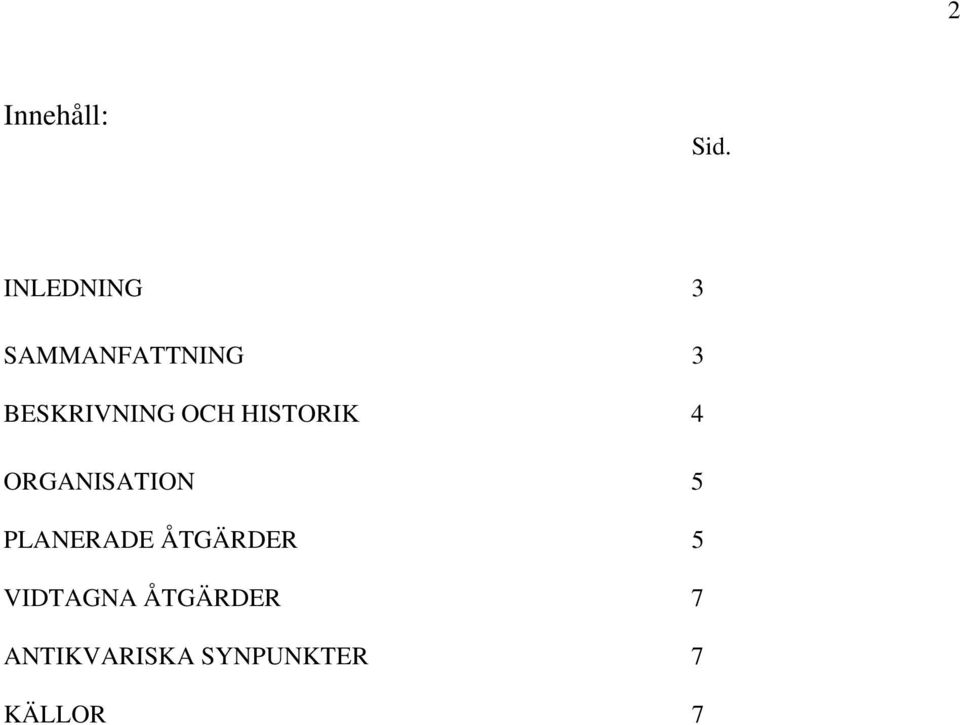 OCH HISTORIK 4 ORGANISATION 5 PLANERADE