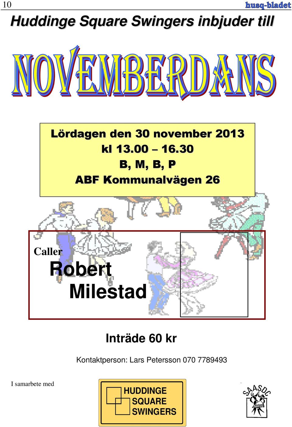 30 B, M, B, P ABF Kommunalvägen 26 Caller Robert Milestad