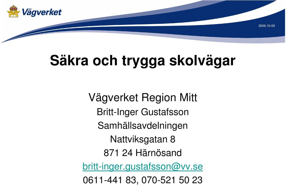 Samhällsavdelningen Nattviksgatan 8 871 24